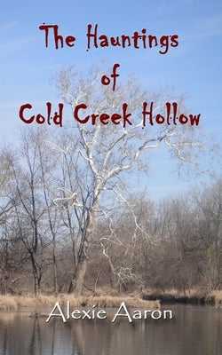 The Hauntings of Cold Creek Hollow Paperback Independently Published