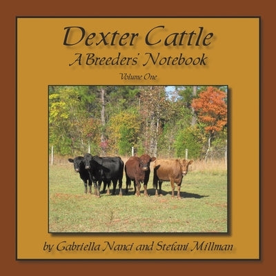 Dexter Cattle: A Breeders' Notebook Paperback Authorhouse