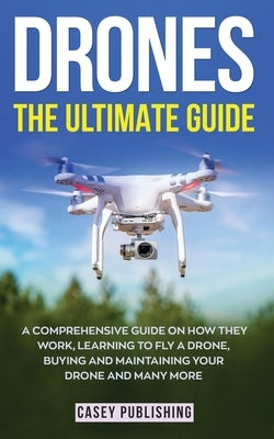 Drones: The Ultimate Guide Paperback Grey Candle Publishing