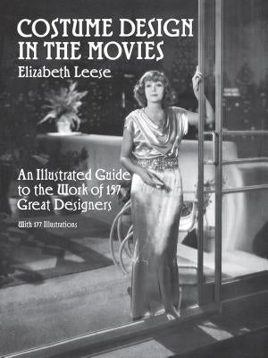 Costume Design in the Movies: An Illustrated Guide to the Work of 157 Great Designers Paperback Dover Publications