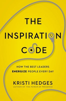 The Inspiration Code: How the Best Leaders Energize People Every Day Paperback Amacom