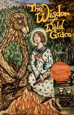 The Wisdom of Wild Grace: Poems Paraclete Press (MA)