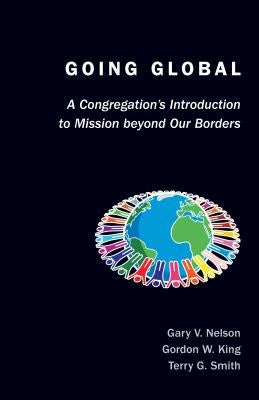 Going Global: A Congregation's Introduction to Mission Beyond Our Borders Paperback Chalice Press