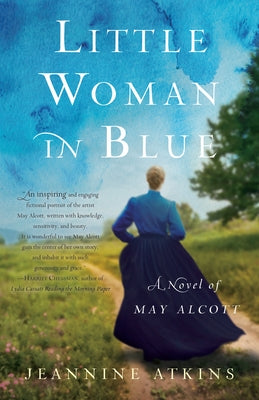 Little Woman in Blue: A Novel of May Alcott Paperback She Writes Press