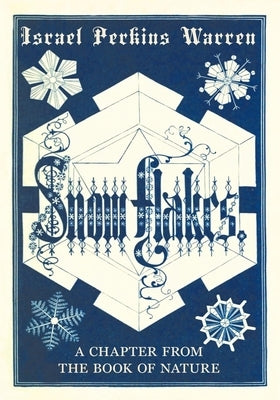 Snow-Flakes: A Chapter from the Book of Nature Paperback Thousand Fields