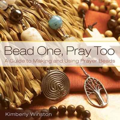 Bead One, Pray Too: A Guide to Making and Using Prayer Beads Paperback Morehouse Publishing