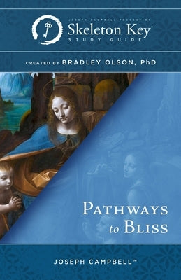 Pathways to Bliss: A Skeleton Key Study Guide by Olson, Bradley