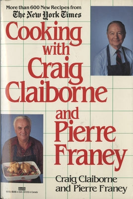 Cooking with Craig Claiborne and Pierre Franey: A Cookbook by Claiborne, Craig