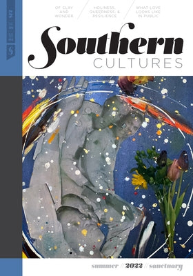Southern Cultures: The Sanctuary Issue: Volume 28, Number 2 - Summer 2022 Issue Paperback Unc Center for the Study of the American Sout