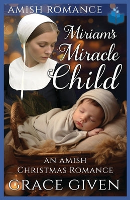Miriam's Miracle Child: An Amish Christmas Romance Paperback Independently Published