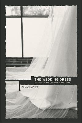 The Wedding Dress: Meditations on Word and Life Paperback University of California Press