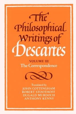 The Philosophical Writings of Descartes: The Correspondence Paperback Cambridge University Press