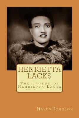 Henrietta Lacks: The Legend of Henrietta Lacks Paperback Createspace Independent Publishing Platform
