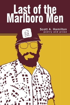 Last of the Marlboro Men by Hamilton, Scott A.