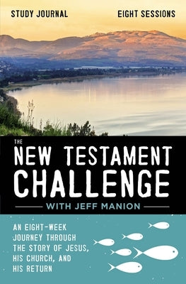 The New Testament Challenge Study Journal: An Eight-Week Journey Through the Story of Jesus, His Church, and His Return Paperback Harperchristian Resources