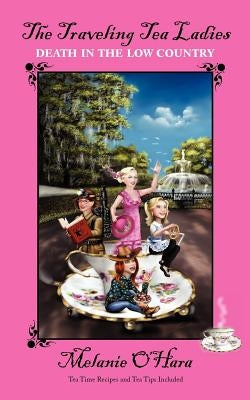 The Traveling Tea Ladies Death in the Low Country Paperback Lyons Legacy Publishing Company