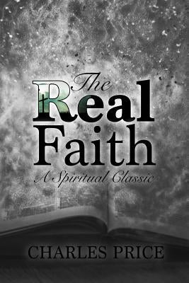 The Real Faith: A Spiritual Classic Paperback Createspace Independent Publishing Platform
