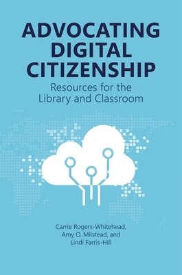 Advocating Digital Citizenship: Resources for the Library and Classroom Paperback ABC-Clio, LLC