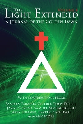 The Light Extended: A Journal of the Golden Dawn (Volume 4) by Cicero, Sandra Tabatha