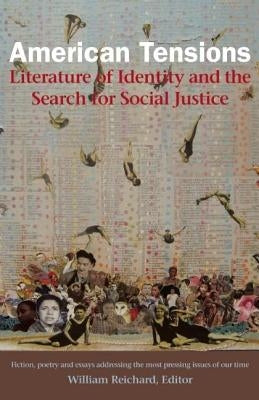American Tensions: Literature of Identity and the Search for Social Justice by Reichard, William