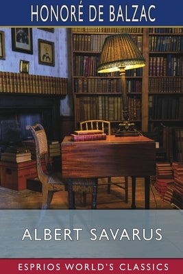 Albert Savarus (Esprios Classics): Translated by Ellen Marriage Paperback Blurb