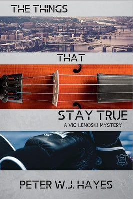 The Things That Stay True: A Vic Lenoski Mystery Paperback Level Best Books
