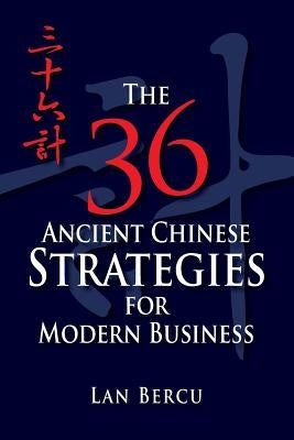 The 36 Ancient Chinese Strategies for Modern Business Paperback Lac International Press
