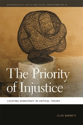 Priority of Injustice: Locating Democracy in Critical Theory Paperback University of Georgia Press