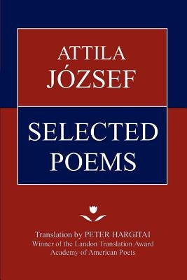 Attila Jozsef Selected Poems Paperback iUniverse