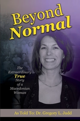 Beyond Normal: The Extraordinary True Story of a Macedonian Woman Paperback Trilogy Christian Publishing
