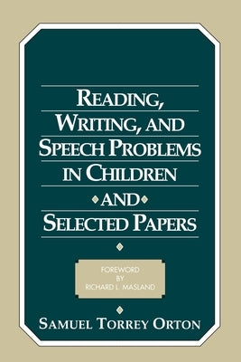 Reading, Writing, and Speech Problems in Children and Selected Papers Paperback International Dyslexia Association