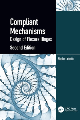 Compliant Mechanisms: Design of Flexure Hinges Paperback CRC Press