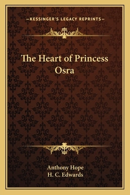 The Heart of Princess Osra Paperback Kessinger Publishing