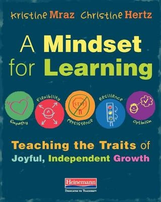 A Mindset for Learning: Teaching the Traits of Joyful, Independent Growth Paperback Heinemann Educational Books