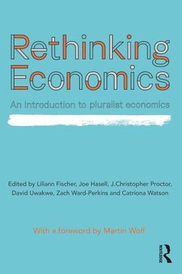 Rethinking Economics: An Introduction to Pluralist Economics Paperback Routledge