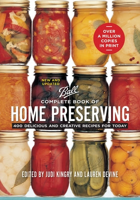 Complete Book of Home Preserving: 400 Delicious and Creative Recipes for Today Paperback Robert Rose