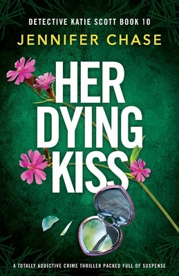 Her Dying Kiss: A totally addictive crime thriller packed full of suspense Paperback Bookouture