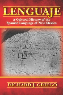 Lenguaje: A Cultural History of the Spanish Language of New Mexico Independently Published
