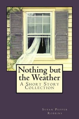Nothing but the Weather Paperback Unsolicited Press