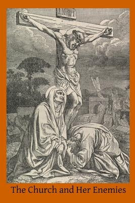The Church and Her Enemies Paperback Createspace Independent Publishing Platform