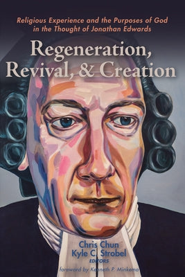 Regeneration, Revival, and Creation Paperback Pickwick Publications