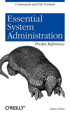 Essential System Administration Pocket Reference: Commands and File Formats Paperback O'Reilly Media