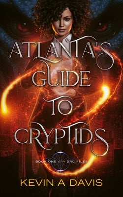 Atlanta's Guide to Cryptids: Book One of the DRC Files Paperback Inkd Publishing LLC