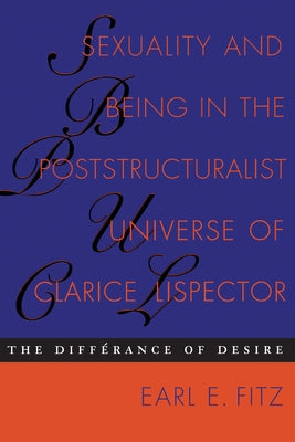 Sexuality and Being in the Poststructuralist Universe of Clarice Lispector: The Differance of Desire Paperback University of Texas Press