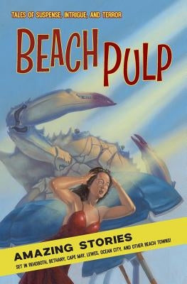 Beach Pulp: Amazing Stories Set in Rehoboth, Bethany, Cape May, Lewes, Ocean City, and Other Beach Towns Paperback Cat & Mouse Press