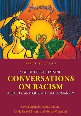 A Guide for Sustaining Conversations on Racism, Identity, and our Mutual Humanity Paperback Cognella Academic Publishing