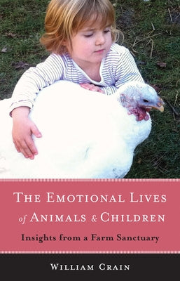 The Emotional Lives of Animals & Children: Insights from a Farm Sanctuary Paperback Turning Stone Press