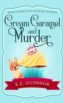 Cream Caramel and Murder Paperback K.E. O'Connor Books