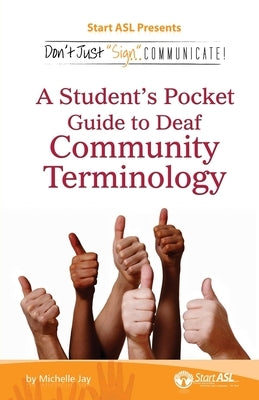 Don't Just Sign... Communicate!: A Student's Pocket Guide to Deaf Community Terminology Paperback Judea Media LLC