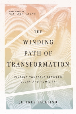 The Winding Path of Transformation: Finding Yourself Between Glory and Humility Paperback IVP Formatio